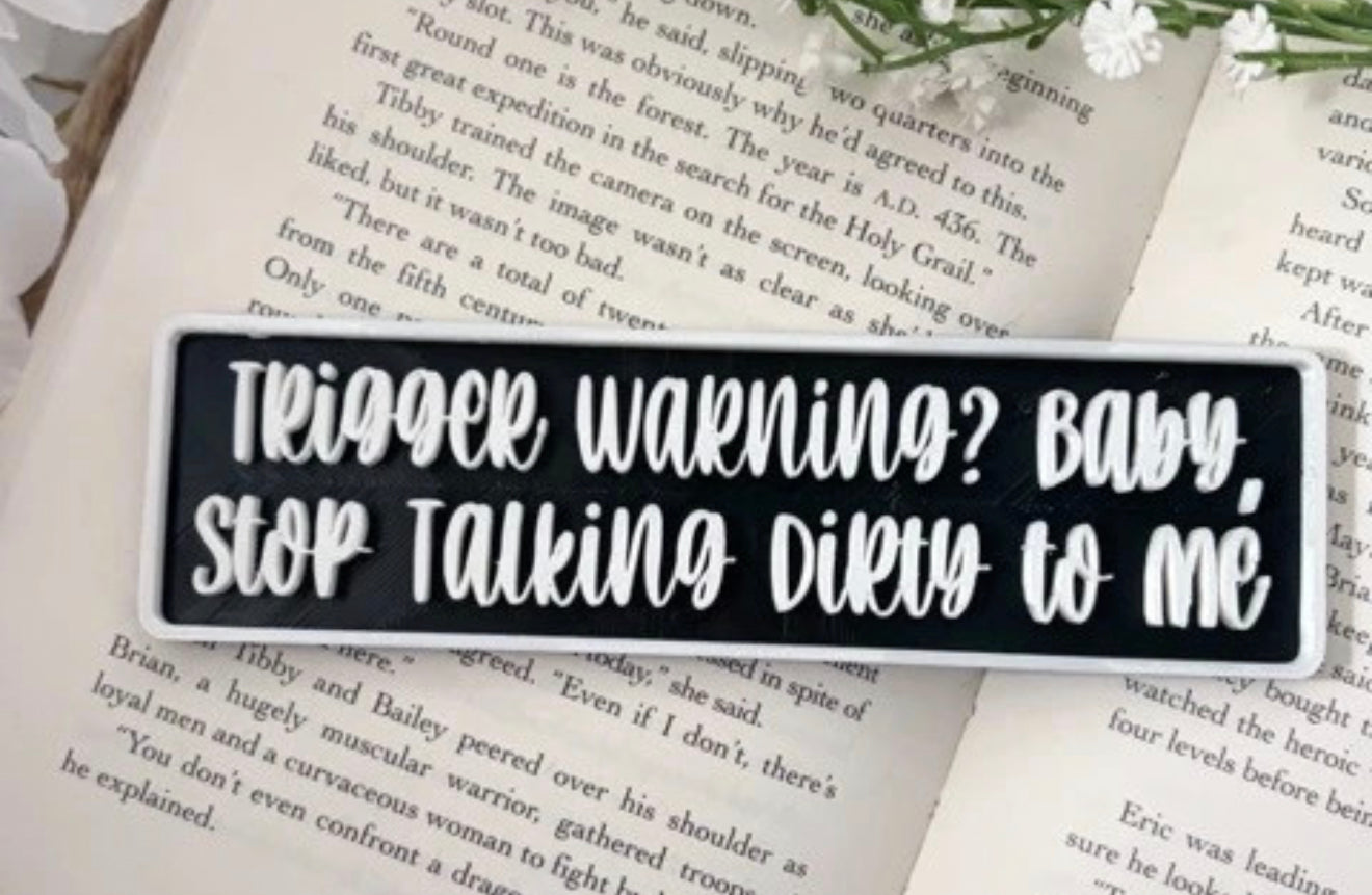 Trigger Warning? Baby, Stop Talking Dirty To Me Shelf Sign
